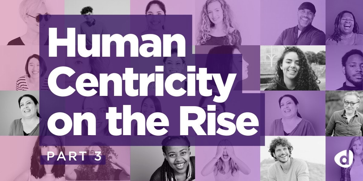 Human Centricity on the Rise Navigating the New Era, Part 3 Discuss