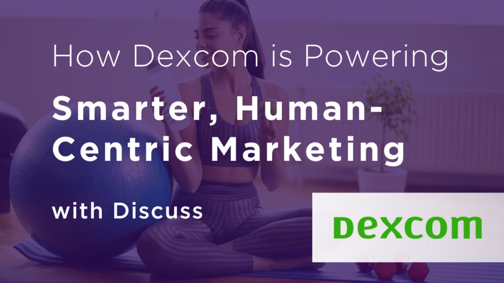 A woman in workout attire sits beside an exercise ball, with text promoting Dexcom's approach to human-centric marketing with Discuss.