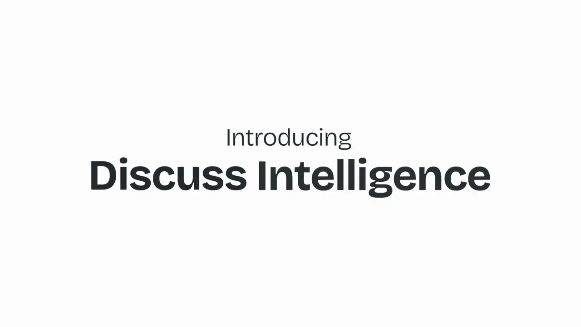 Introducing Discuss Intelligence